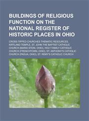 Buildings of Religious Function on the National Register of Historic Places in Ohio Kirtland Temple, Old Stone Church (Cleveland, Ohio),115597171X,9781155971711