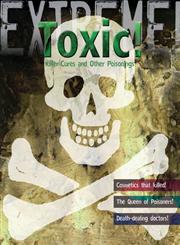 Extreme Science Toxic! : Killer Cures and Other Poisonings 1st Edition,1408101009,9781408101001
