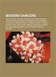Modern dancers Twyla Tharp, Isadora Duncan, Katherine Dunham, Martha Graham, Merce Cunningham, Jean Erdman, Alvin Ailey, James Mitchell,1155750330,9781155750330