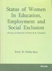 Status of Women in Education, Employment, and Social Exclusion Essays in Honour of Prof. K.S. Chalam,8183874258,9788183874250