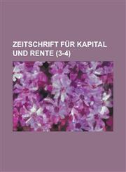 Zeitschrift Fur Kapital Und Rente (3-4 ),1231157593,9781231157596