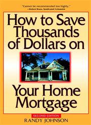 How to Save Thousands of Dollars on Your Home Mortgage 2nd Edition,0471223271,9780471223276