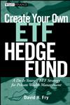 Create Your Own ETF Hedge Fund A Do-It-Yourself ETF Strategy for Private Wealth Management,0470138955,9780470138953