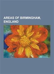 Areas of Birmingham, England Balsall Heath, Moseley, Castle Vale, Jewellery Quarter, Brindleyplace, Eastside, Birmingham, Boldmere, Birmingham Erdi,1230639284,9781230639284