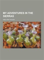 My Adventures in the Sierras,1230423931,9781230423937