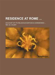 Residence at Rome; Account of Its Religious Edifices & Ceremonies,1151095265,9781151095268