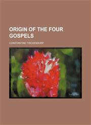 ORIGIN OF THE FOUR GOSPELS,115153546X,9781151535467