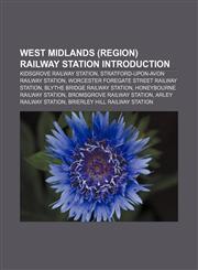 West Midlands (region) railway station Introduction Kidsgrove railway station, Stratford-upon-Avon railway station,1155935667,9781155935669
