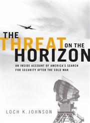 The Threat on the Horizon An Inside Account of America's Search for Security after the Cold War,0199737177,9780199737178
