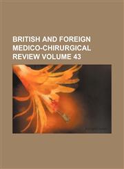 British and foreign medico-chirurgical review Volume 43,1150432314,9781150432316