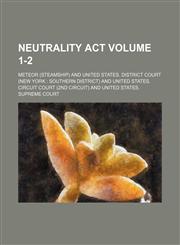 Neutrality Act Volume 1-2,1151005169,9781151005168