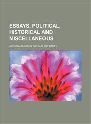 Essays, political, historical and miscellaneous,1150663227,9781150663222