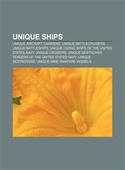 Unique ships Unique aircraft carriers, Unique battlecruisers, Unique battleships, Unique cargo ships of the United States Navy,1157280706,9781157280705