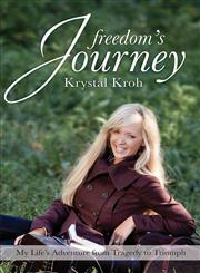 Freedom's Journey My Life's Adventure from Tragedy to Triumph,161739940X,9781617399404