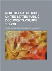 Monthly catalogue, United States public documents Volume 199-210,1231039590,9781231039595