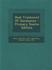 Heat Treatment Of Duralumin - Primary Source Edition,129407671X,9781294076711