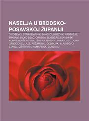 Naselja u Brodsko-posavskoj županiji Divoševci, Stari Slatinik, Banovci, Drežnik, Rastušje, Trnjani, Bicko Selo, Orubica, Dubočac,1233029339,9781233029334