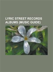 Lyric Street Records Albums (Music Guide) A December to Remember, Back to Tennessee, Brand New Year, Brian McComas (Album), Bucky Covington (Album),,1155676912,9781155676913