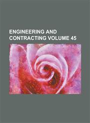 Engineering and Contracting Volume 45,1236763289,9781236763280