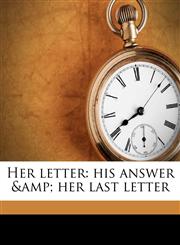Her letter his answer &amp; her last letter,1176353349,9781176353343