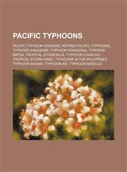 Pacific typhoons Pacific typhoon seasons, Retired Pacific typhoons, Typhoon Xangsane, Typhoon Pongsona, Typhoon Matsa, Tropical Storm Bilis,1234571900,9781234571900
