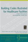 Building Codes Illustrated for Healthcare Facilities: A Guide to Understanding the 2006 International Building Code (Building Codes Illustrated),0470048476,9780470048474