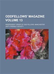 Oddfellows' magazine Volume 13,115392708X,9781153927086