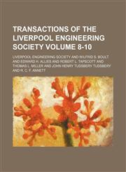 Transactions of the Liverpool Engineering Society Volume 8-10,1236266641,9781236266644