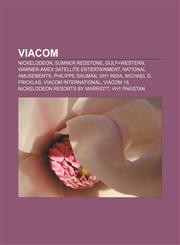 Viacom Nickelodeon, Sumner Redstone, Gulf+Western, Warner-Amex Satellite Entertainment, National Amusements, Philippe Dauman, VH1 India,1156819709,9781156819708