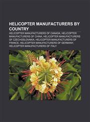 Helicopter manufacturers by country Helicopter manufacturers of Canada, Helicopter manufacturers of China,1157849164,9781157849162