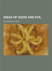 Ideas of Good and Evil,1230314512,9781230314518