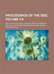 Proceedings of the IEEE. Volume 5-6,1153805618,9781153805612