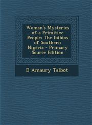 Woman's Mysteries of a Primitive People The Ibibios of Southern Nigeria,1289525064,9781289525064