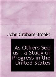 As Others See us a Study of Progress in the United States,1140184377,9781140184379
