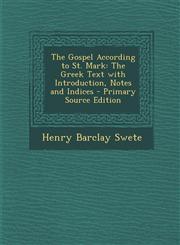 Gospel According to St. Mark The Greek Text with Introduction, Notes and Indices,1287571840,9781287571841