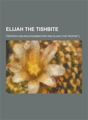 Elijah the Tishbite,1230393447,9781230393445