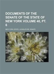 Documents of the Senate of the State of New York Volume 40, PT. 6,1236749723,9781236749727