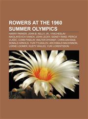 Rowers at the 1960 Summer Olympics Harry Parker, John B. Kelly, Jr., Vyacheslav Nikolayevich Ivanov, John Lecky, Sidney Rand, Perica Vlašić,1155897595,9781155897592