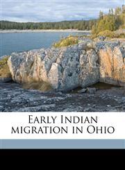 Early Indian migration in Ohio,1175113328,9781175113320