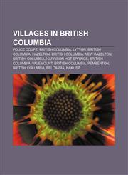 Villages in British Columbia Pouce Coupe, British Columbia, Lytton, British Columbia, Hazelton, British Columbia, New Hazelton,1155728025,9781155728025