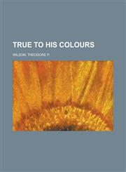 True to His Colours,1153759721,9781153759724