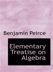 Elementary Treatise on Algebra,1103320513,9781103320516