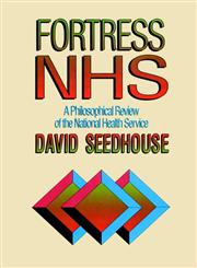 Fortress NHS A Philosophical Review of the National Health Service,0471939099,9780471939092