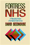 Fortress NHS A Philosophical Review of the National Health Service,0471939099,9780471939092