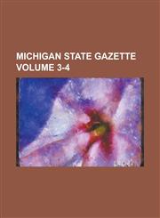 Michigan State Gazette Volume 3-4,1234246635,9781234246631