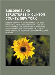 Buildings and structures in Clinton County, New York Historic districts in Clinton County, New York, Houses in Clinton County, New York,1233126849,9781233126842