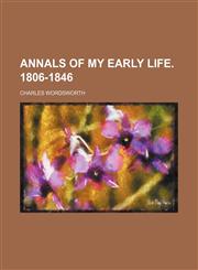 Annals of My Early Life. 1806-1846,1458813614,9781458813619