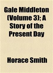 Gale Middleton (Volume 3); A Story of the Present Day,1155038452,9781155038452