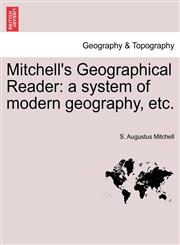 Mitchell's Geographical Reader a system of modern geography, etc.,1241520186,9781241520182