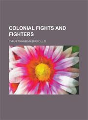 Colonial Fights and Fighters,1151050407,9781151050403